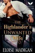 The Highlander’s Unwanted Wife by Eloise Madigan