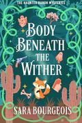 Body Beneath the Wither by Sara Bourgeois