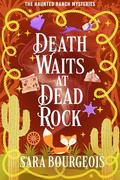 Death Waits at Dead Rock by Sara Bourgeois
