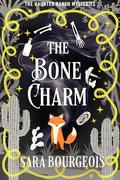 The Bone Charm (The Haunted Ranch Mysteries #8) by Sara Bourgeois