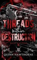 Threads Within Destruction (Bound by Stitches #2) by Quinn Hawthorne