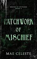Patchwork of Mischief (Bound by Stitches #4) by Mae Celeste