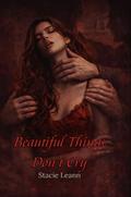 Beautiful Things Don't Cry by Stacie Leann