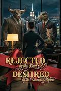 Rejected by the Bull CEO and Desired by the Dinosaur Mafioso by Augusto L.