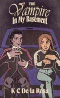 The Vampire in My Basement by K.C. De la Rosa