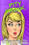 Pity Prank by Whitney Dineen