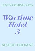Dreams Come True at the Wartime Hotel by Maisie Thomas