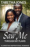 He Saw me Through my Flaws: A Christian Romance Novel by Taretha Jones