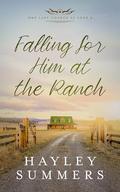Falling For Him At The Ranch (One Last Chance At Love #2) by Hayley Summers