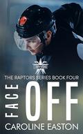 Face Off: The Raptors Series Book Four by Caroline Easton