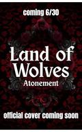 Land of Wolves: Atonement (Land of Wolves #2) by Invi Wright