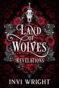 Land of Wolves: Revelations by Invi Wright