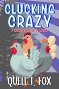 Clucking Crazy by Quell T. Fox