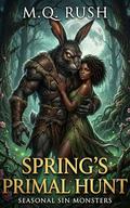 Spring’s Primal Hunt (Seasonal Sin Monsters #3) by M.Q. Rush