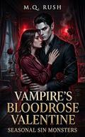Vampire’s Bloodrose Valentine (Seasonal Sin Monsters #1) by M.Q. Rush