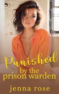 Punished by the Prison Warden by Jenna Rose