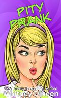 Pity Prank by Whitney Dineen
