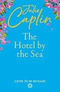 The Hotel by the Sea (Romantic Escapes #13) by Julie Caplin
