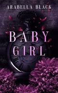 Babygirl: Dark Romance by Arabella Black