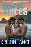 Ditch the Rules (Rules for Throuples #5) by Kristin Lance