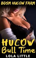Hucow: Bull Time (BDSM Hucow Farm #2) by Lola Little