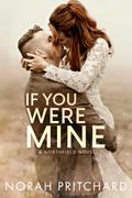If You Were Mine (Northfield #3) by Norah Pritchard