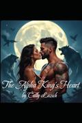 The Alpha King's Heart by Cally Lazich