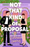 Not that Kind of Proposal by Victoria Lavine