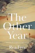 The Other Year: A Novel by Rea Frey