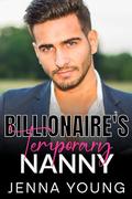 Billionaire's Temporary Nanny: An Age-Gap Single-Dad Billionaire Romance by Jenna Young