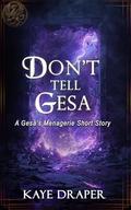 Don't Tell Gesa: A Gesa's Menagerie Short Story by Kaye Draper