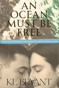 An Ocean Must Be Free by KL Bryant