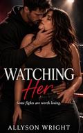 Watching Her by Allyson Wright