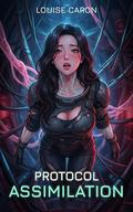 Protocol: Assimilation: a Sci-Fi Alien Romance  by Louise Caron