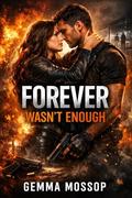 Forever Wasn't Enough: A Dark Mafia Romance of Power, Betrayal, and Unbreakable Love by Gemma Mossop
