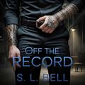 Off the Record: A BDSM F/M novella by S. L. Bell