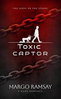 Toxic Captor: A Dark Romance by Margo Ramsay