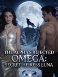 The Alpha’s Rejected Omega: Secret Heiress Luna（Book 2） by Amelia Anderson