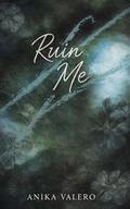Ruin me by Anika Valero