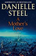 A Mother's Love: A Novel by Danielle Steel