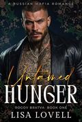 Untamed Hunger: A Russian Mafia Romance by Lisa Lovell