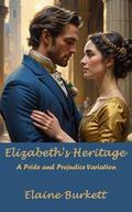 Elizabeth's Heritage: A Pride and Prejudice Variation by Elaine Burkett