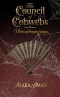 The Council of Cobwebs: A Pride and Prejudice Variation by Alaka Aman