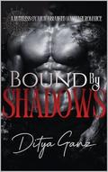 Bound by Shadows: A Ruthless Oyabun Arranged Marriage Romance by DITYA GANZ