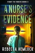 A Nurse's Evidence (Fight to Thrive #3) by Rebecca Hemlock