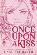 Once Upon A Kiss (Bliss Garden Girls #1) by Danielle Baker