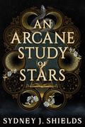 An Arcane Study of Stars by Sydney J. Shields