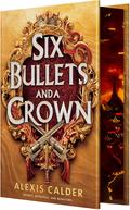 Six Bullets and a Crown by Alexis Calder
