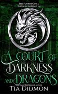 A Court of Darkness and Dragons: Throne of the Blood Fae (The Fourth Guild #6) by Tia Didmon