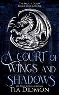 A Court of Wings and Shadows: Throne of the Blood Fae (The Fourth Guild #2) by Tia Didmon